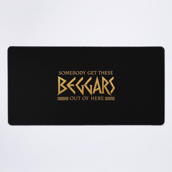 Item preview, Somebody get these beggars out of here designed and sold by MoodleDoon.
