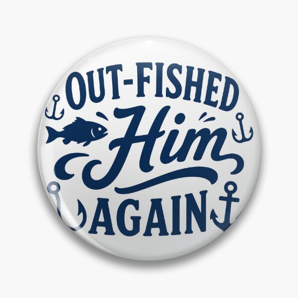Item preview, Outfished Him Again - Fishing Humor designed and sold by gunaone-design.