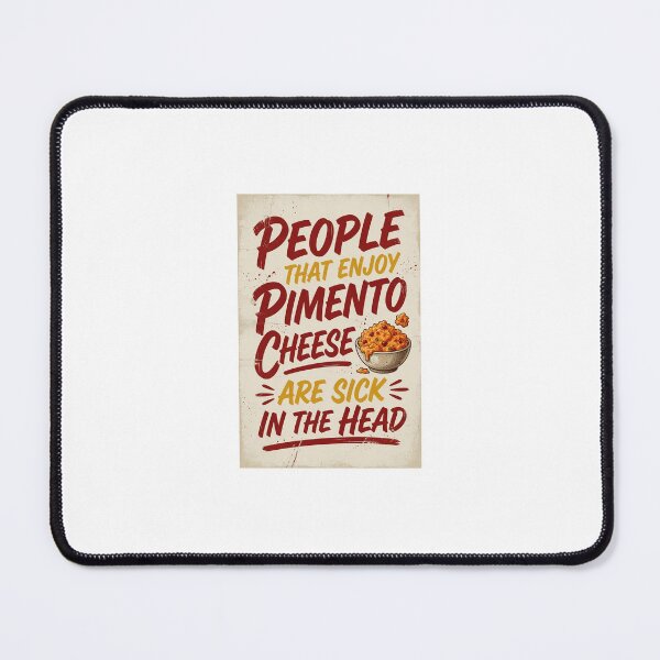 Item preview, People that enjoy pimento cheese are sick in the head. designed and sold by INEEDBABYPOWDER.