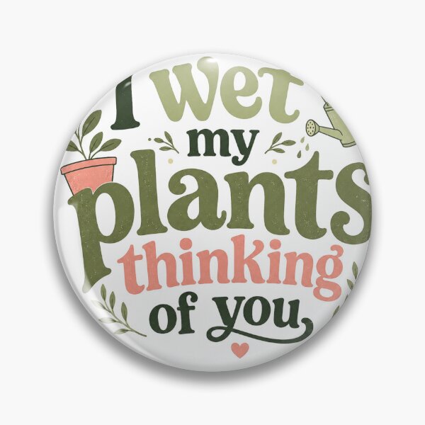 Item preview, I wet my plants thinking of you designed and sold by FitEnvy.