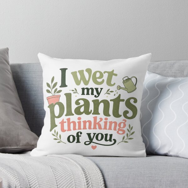 Item preview, I wet my plants thinking of you designed and sold by FitEnvy.