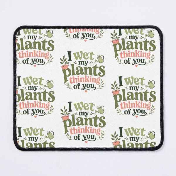 Item preview, I wet my plants thinking of you designed and sold by FitEnvy.