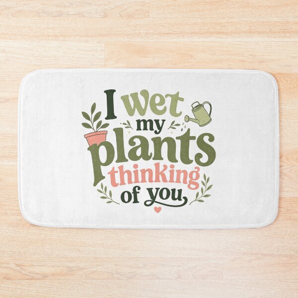 Item preview, I wet my plants thinking of you designed and sold by FitEnvy.
