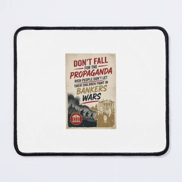 Item preview, Don't fall for the propaganda, rich people don't let their children fight in bankers wars. designed and sold by INEEDBABYPOWDER.