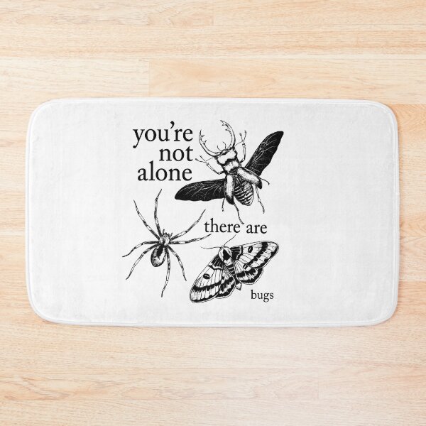 Item preview, You're Not Alone There Are Bugs designed and sold by OrlimarHIpo.