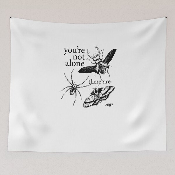 Item preview, You're Not Alone There Are Bugs designed and sold by OrlimarHIpo.