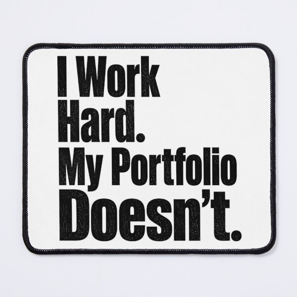 Item preview, I Work Hard. My Portfolio Doesn't. designed and sold by RANDOMUM Studio.