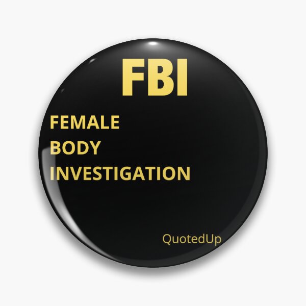 Item preview, FBI: FEMALE BODY INVESTIGATION  designed and sold by QUOTED UP.