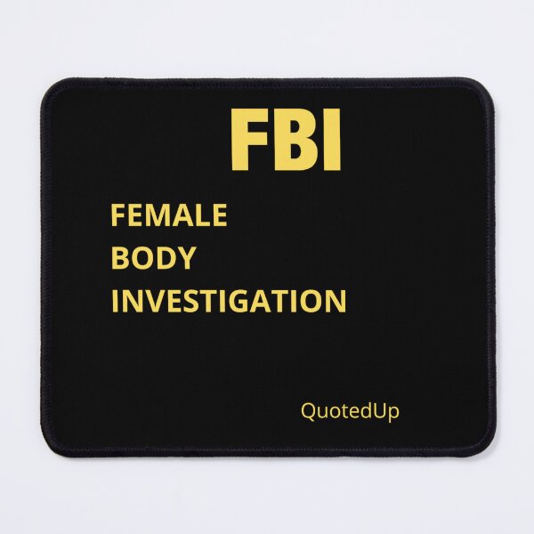 Item preview, FBI: FEMALE BODY INVESTIGATION  designed and sold by QUOTED UP.