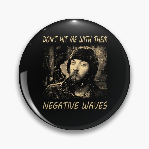 Item preview, kelly's heroes band nashville don't hit me with them negative waves designed and sold by AntF33.