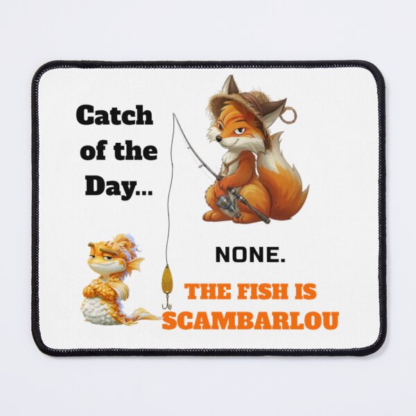 Item preview, catch of the day none the fish is scambarlou funny fishing designed and sold by perfectModrShop.