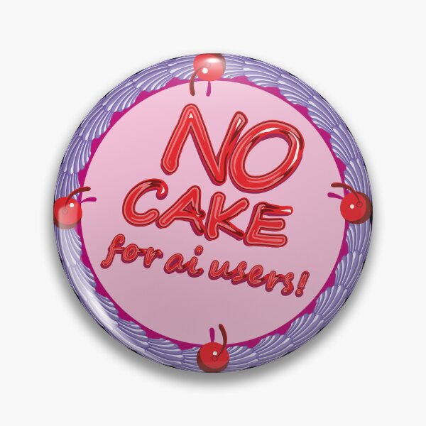 Item preview, No cake for ai users! designed and sold by JenDGraphicDesign.