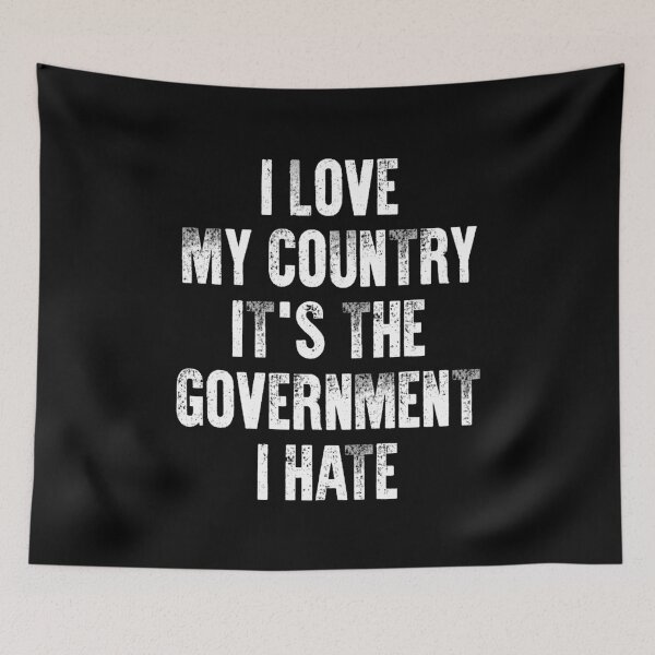 Item preview, I Love My Country It's The Government I Hate - Funny Anti Government designed and sold by maurrathania.