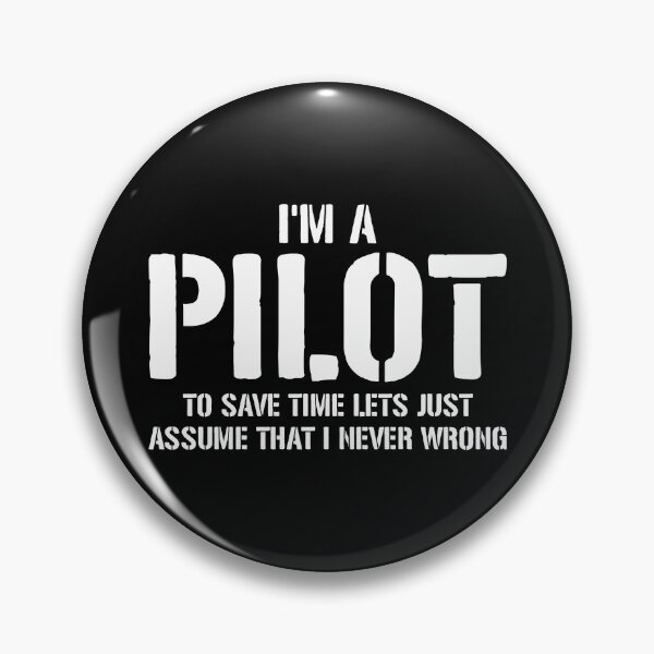 Item preview, I'm A Pilot To Save Time Lets Assume That Im Never Wrong - Funny Pilot Aviation Saying designed and sold by maurrathania.