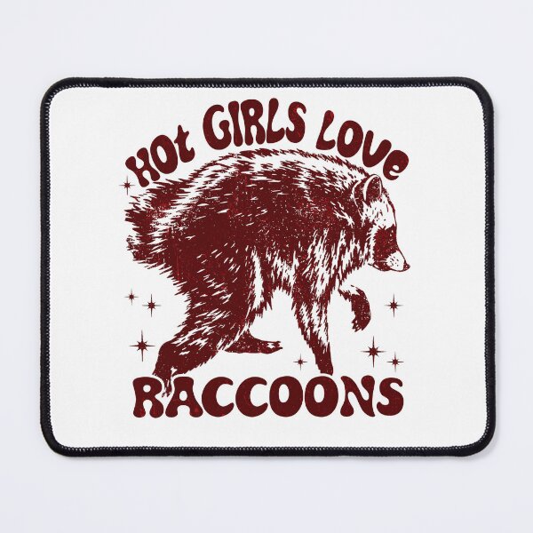 Item preview, hot girls love raccoons jimothy designed and sold by watanabeee.
