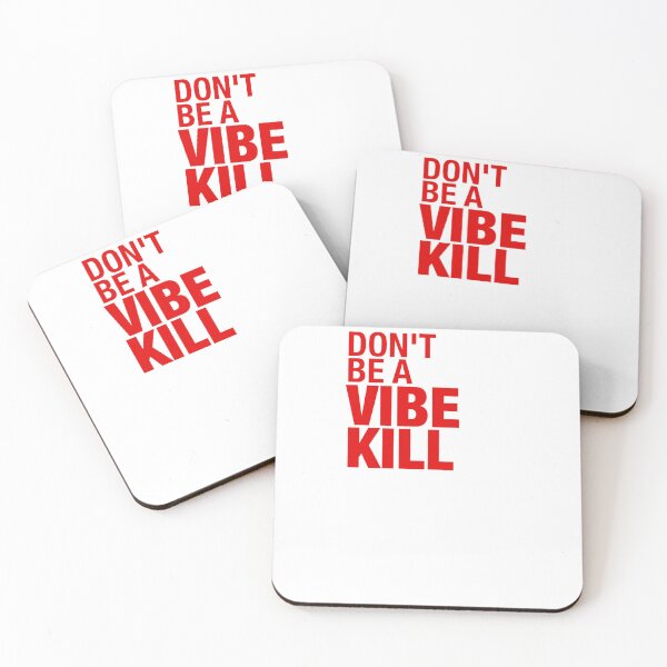 Item preview, don't be a vibe kill designed and sold by Steve Yao.