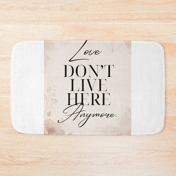 Item preview, Love Don't Live Here Anymore Quote designed and sold by Fresh Starts.