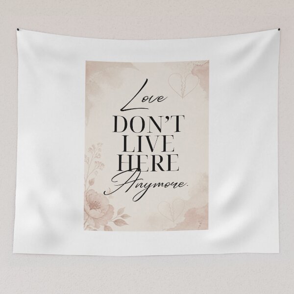 Item preview, Love Don't Live Here Anymore Quote designed and sold by Fresh Starts.