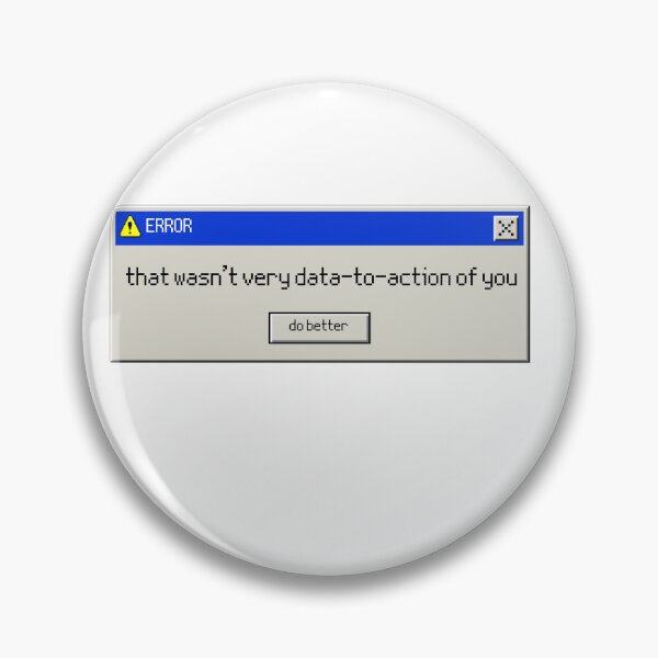 Item preview, That Wasn't Very Data to Action of You Error Message designed and sold by GenAndStacy615.
