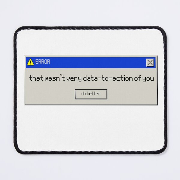 Item preview, That Wasn't Very Data to Action of You Error Message designed and sold by GenAndStacy615.
