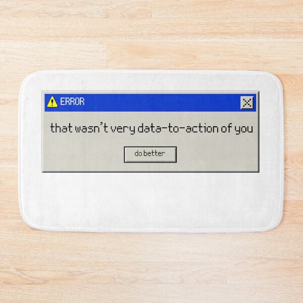 Item preview, That Wasn't Very Data to Action of You Error Message designed and sold by GenAndStacy615.