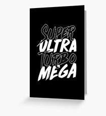 Super Ultra Turbo Mega Greeting Card