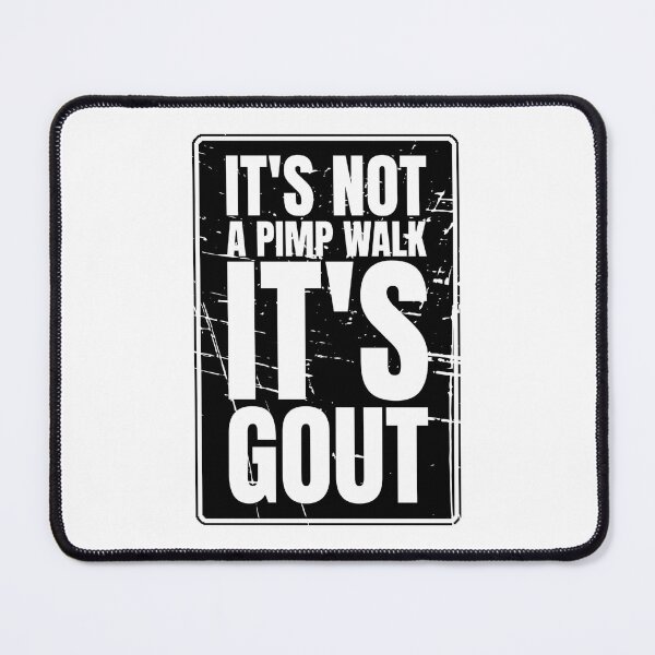 Item preview, It's Not A Pimp Walk It's Gout designed and sold by Dondonmart.