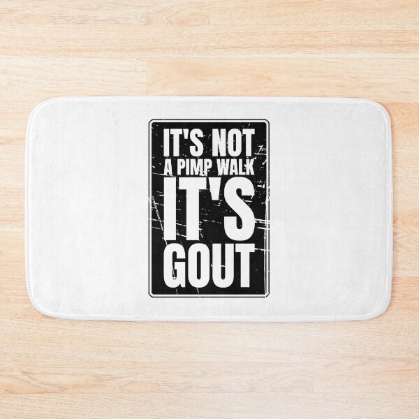 Item preview, It's Not A Pimp Walk It's Gout designed and sold by Dondonmart.