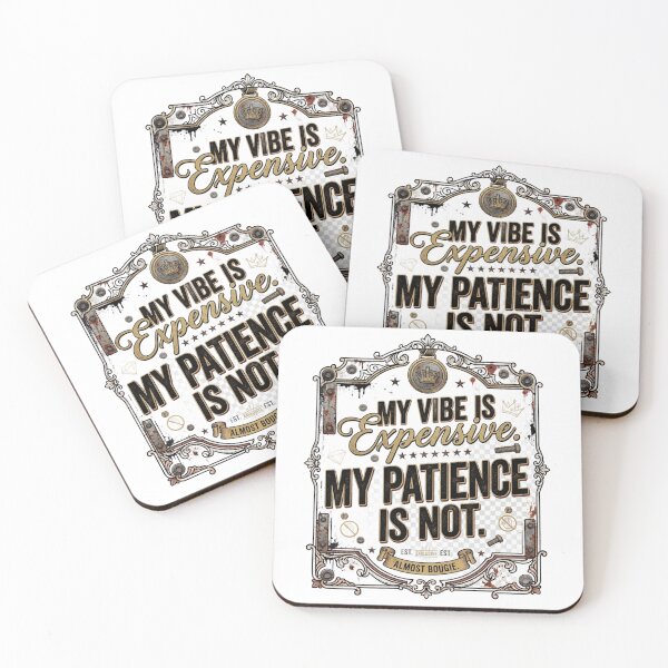Item preview, My Vibe Is Expensive My Patience Is Not Sarcastic Design designed and sold by InkroarCo.