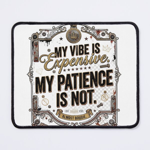 Item preview, My Vibe Is Expensive My Patience Is Not Sarcastic Design designed and sold by InkroarCo.