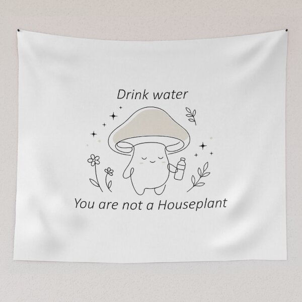 Item preview, Drink Water You Are Not a Houseplant Cute Mushroom Illustration designed and sold by Nitta Studio.