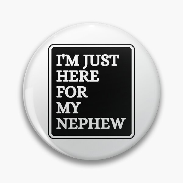 Item preview, I'm Just Here for My Nephew designed and sold by Dondonmart.