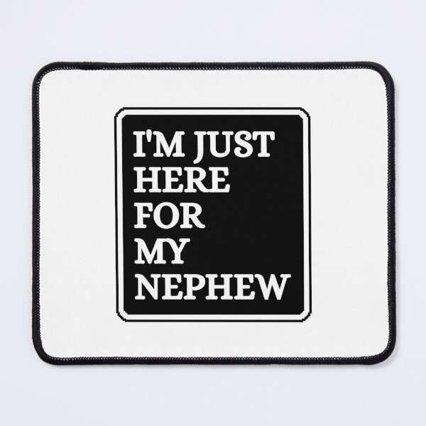 Item preview, I'm Just Here for My Nephew designed and sold by Dondonmart.