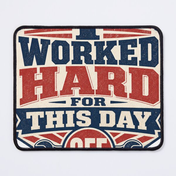 Item preview, Worked Hard for This Day Off designed and sold by SquatchPrintsCo.