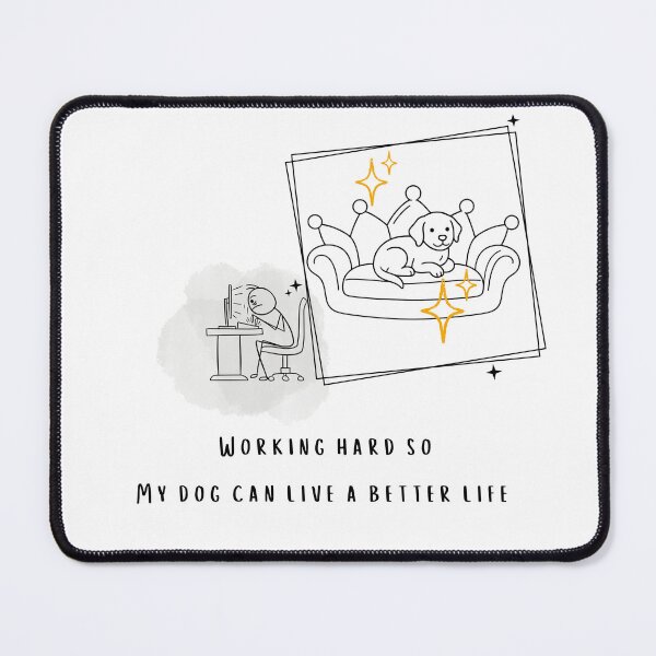 Item preview, Working Hard So My Dog Can Live A Better Life Meme designed and sold by NESTORY-Studio.