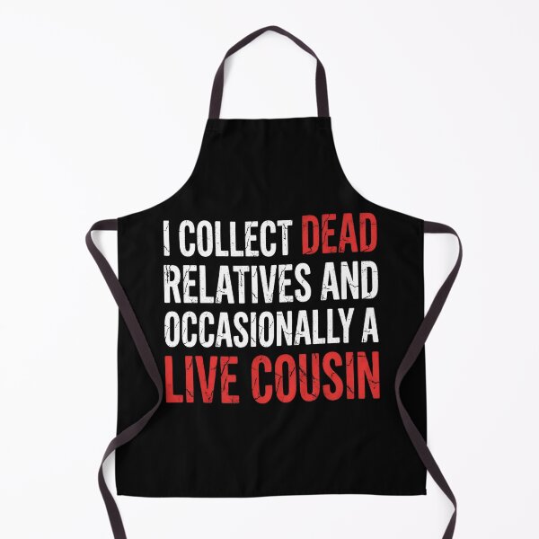 Item preview, I Collect Dead Relatives And Occasionally A Live Cousin designed and sold by salonrydd.