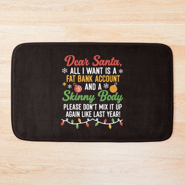 Item preview, Dear Santa Fat Bank Account Skinny Body Funny Christmas Quote Design designed and sold by mari-kayden.