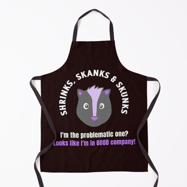Item preview, Shrinks, Skanks & Skunks – Looks Like I'm in GOOD Company! Funny Skunk Design designed and sold by kjson1.