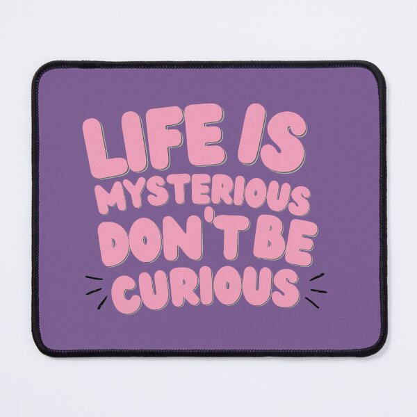 Item preview, Life Is Mysterious Don’t Be Curious Quote Aesthetic Typography designed and sold by WallMuseStudio .