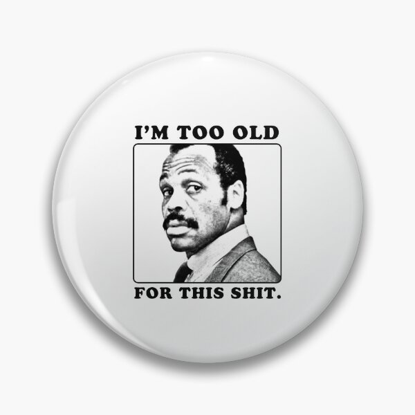 Item preview, roger murtaugh is too old for this shit (lethal weapon) designed and sold by WORKPRO.