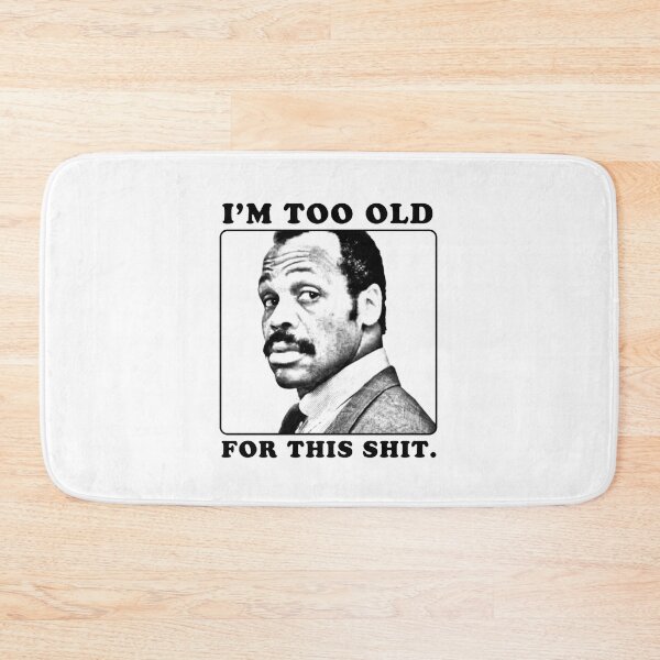 Item preview, roger murtaugh is too old for this shit (lethal weapon) designed and sold by WORKPRO.