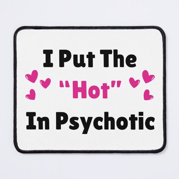 Item preview, I Put The Hot In Psychotic designed and sold by NoodleBop.