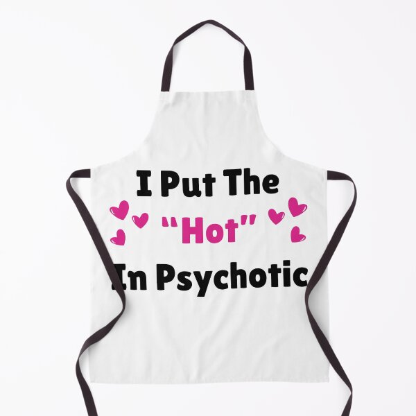 Item preview, I Put The Hot In Psychotic  designed and sold by NoodleBop.