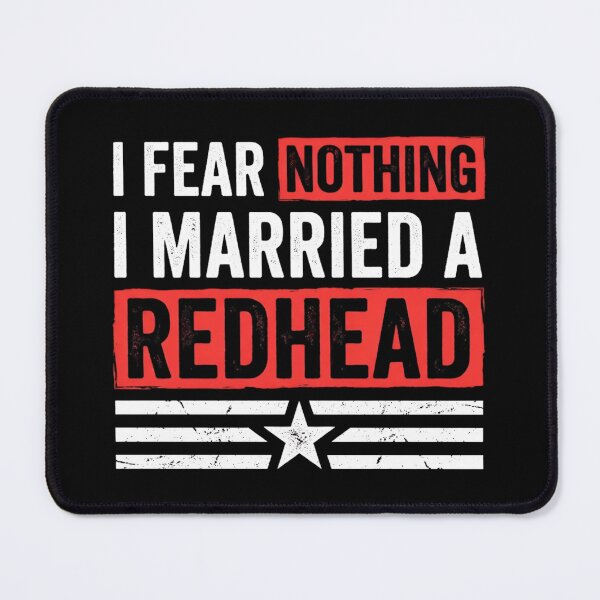 Item preview, I Fear Nothing I Married A Redhead designed and sold by lukawestwood.