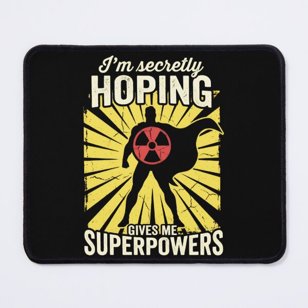 Item preview, I'm Secretly Hoping Radiation Gives Me Superpowers designed and sold by IcaJaya.