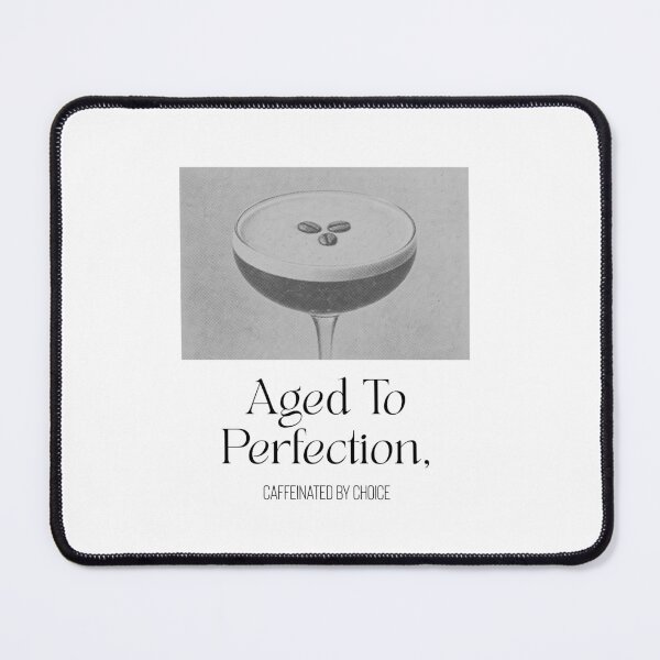 Item preview, Aged to Perfection, Caffeinated by Choice | Funny Espresso Martini Lover Gift designed and sold by luckyhue.