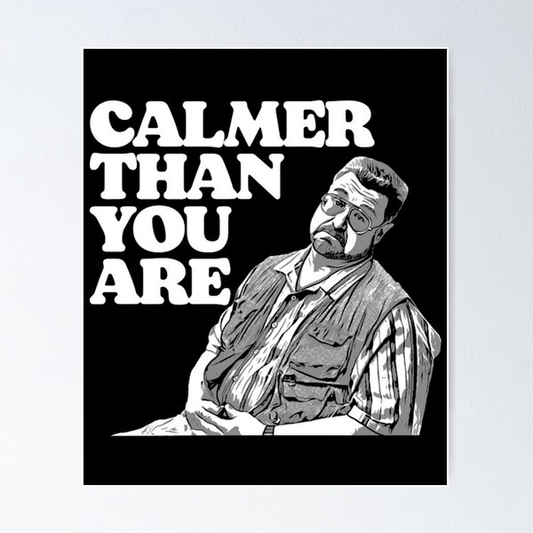 Item preview, Calmer Than You Are Funny Walter Sobchak Big Lebow designed and sold by Raaziya.