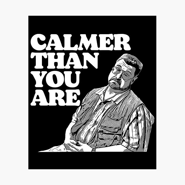 Item preview, Calmer Than You Are Funny Walter Sobchak Big Lebow designed and sold by Raaziya.
