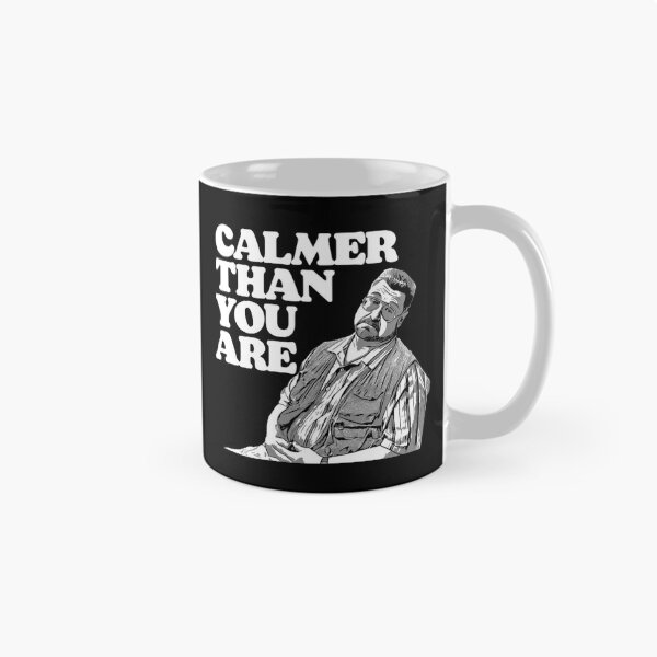 Item preview, Calmer Than You Are Funny Walter Sobchak Big Lebow designed and sold by FLUFFandBEYOND.