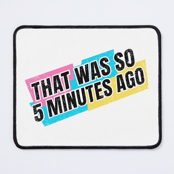 Item preview, That Was So 5 Minutes Ago Retro 90s Nostalgia Graphic designed and sold by ShirtRemarks.